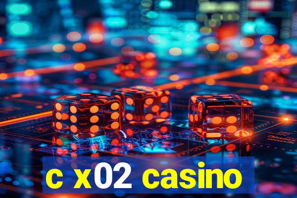 c x02 casino